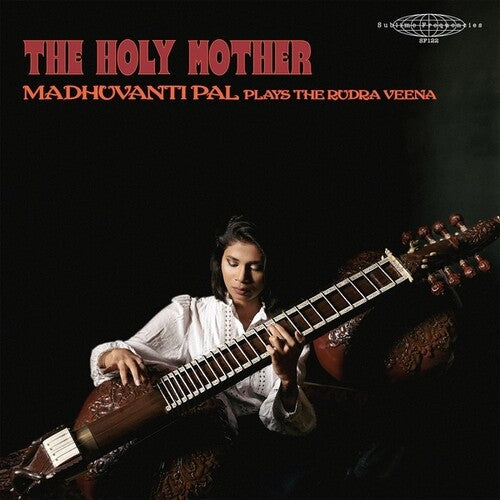 Madhuvanti Pal - The  Holy Mother: Madhuvanti Pal Plays The Rudra Veena (New Vinyl)