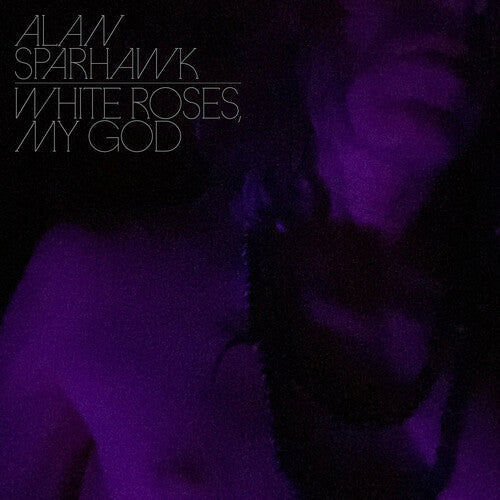 Alan Sparhawk - White Roses, My God (Loser Edition) (New Vinyl)