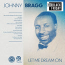 Johnny Bragg - Let Me Dream On (RSD Black Friday 2024) (New Vinyl)