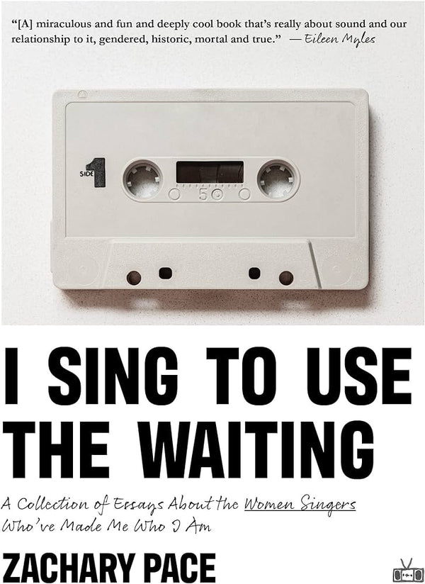 I Sing to Use the Waiting: A Collection of Essays about the Women Singers Who've Made Me Who I Am (New Book)