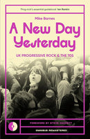 A New Day Yesterday: UK Progressive Rock and the 1970s (New Book)