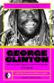 George Clinton & the Cosmic Odyssey of the P-Funk Empire (New Book)