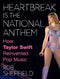 Heartbreak Is the National Anthem: How Taylor Swift Reinvented Pop Music (New Book)