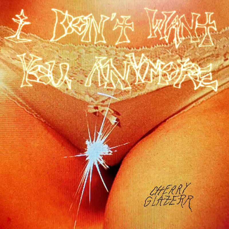 Cherry Glazerr - I Don't Want You Anymore (New CD)