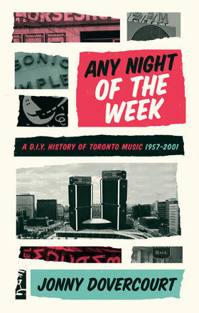 Any Night Of The Week - A D.I.Y. History Of Toronto Music 1957-2001 (New Book)