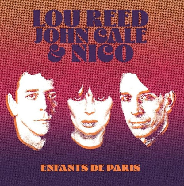 Lou Reed, John Cale & Nico - Enfants De Paris: Live At Bataclan, Paris, 1972 (New Vinyl)