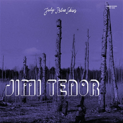 Jimi Tenor - July Blue Skies (New Vinyl)