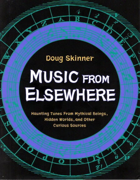 Music from Elsewhere: Haunting Tunes from the Afterlife, Alien Worlds ...