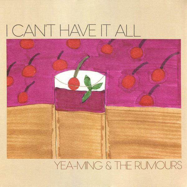 Yea-Ming & The Rumours – I Can't Have It All (New Vinyl)