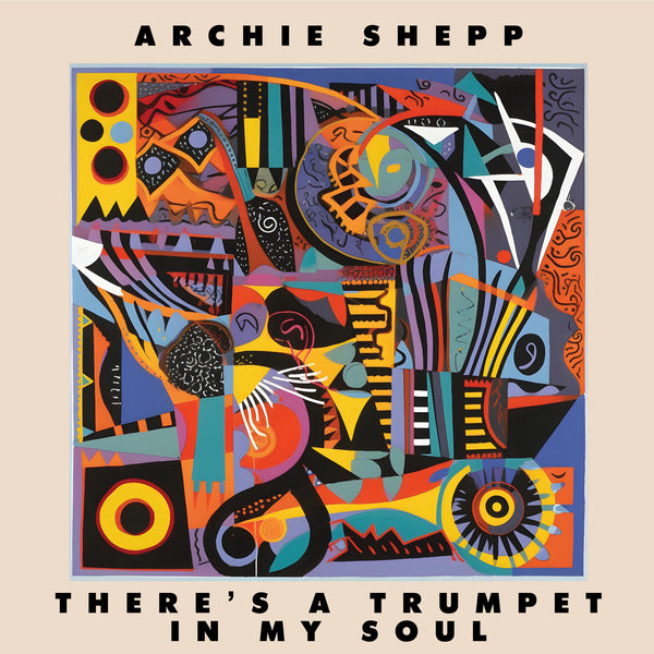 Archie Shepp - There's a Trumpet in My Soul (New Vinyl)