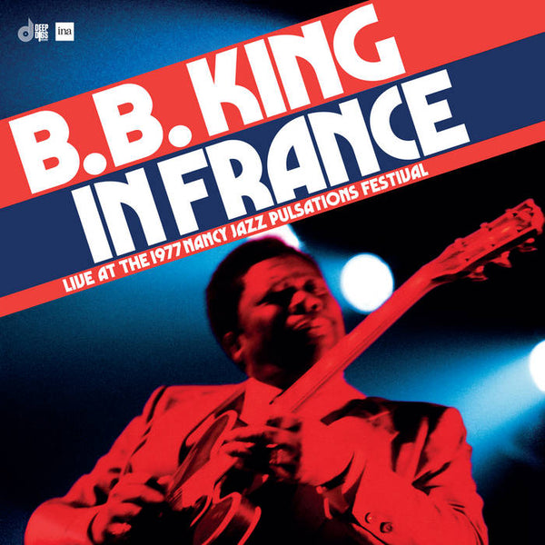 B.B. King - In France: Live at the 1977 Nancy Jazz Pulsations Festival (New CD)