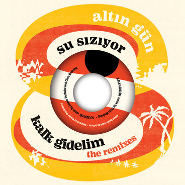 Altin Gun - Su Siziyor/Kalk Gidelim Remixes 7" (New Vinyl)