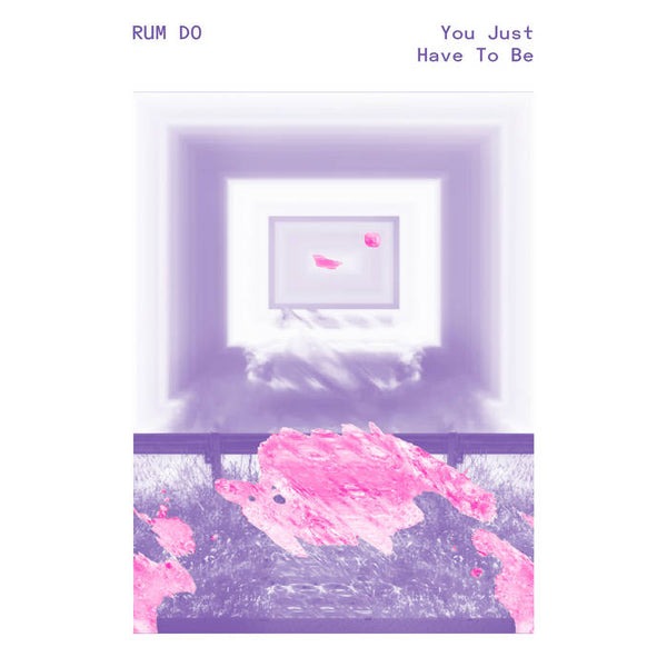 Rum Do - You Just Have To Be (New Cassette)