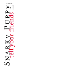 Snarky Puppy - Tell Your Friends (10th Anniv. 2LP White Vinyl) (New Vinyl)