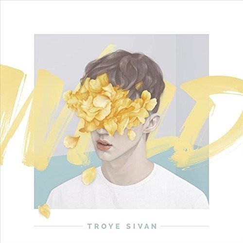 Troye Sivan - Wild (New CD)