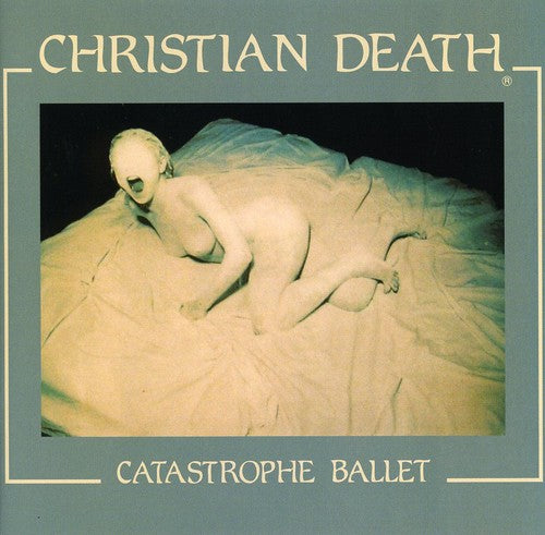 Christian Death - Catastrophe Ballet (New CD)