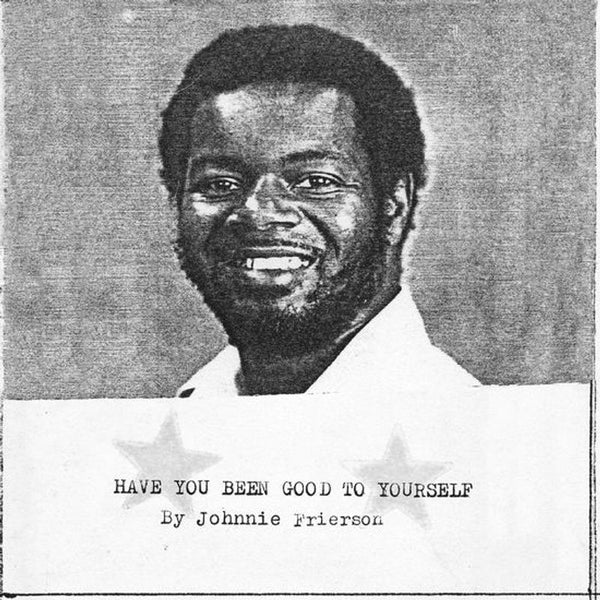 Johnnie Frierson - Have You Been Good To Yourself (New Vinyl)