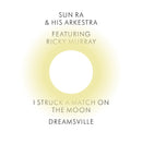 Sun Ra & His Arkestra - I Struck a Match on the Moon/Dreamsville (7") (New Vinyl)