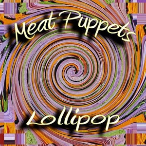 Meat Puppets - Lollipop (New Vinyl)