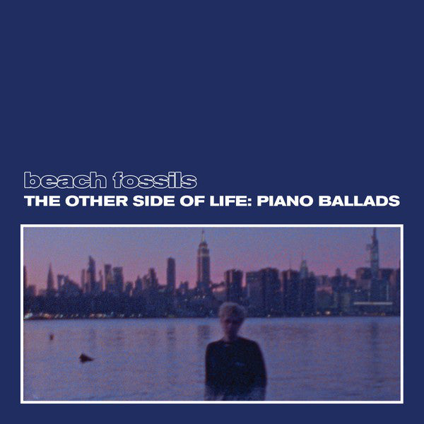 Beach Fossils - The Other Side Of Life: Piano Ballads (New Vinyl)