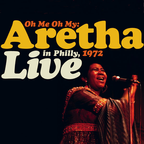 Aretha Franklin - Oh Me Oh My: Aretha Live In Philly 1972 (RSD2 2021) (New Vinyl)