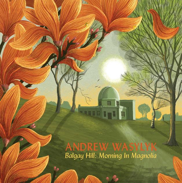 Andrew Wasylyk - Balgay Hill: Morning in Magnolia (New Vinyl)