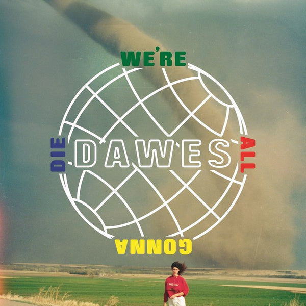 Dawes - We're All Gonna Die (New Vinyl)