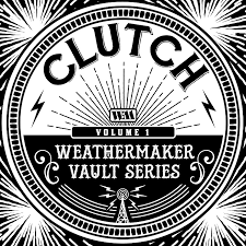 Clutch - Weathermaker Vault Series Vol. 1 (New Vinyl)