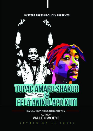 Tupac Amaru Shakur & Fela Anikulapo Kuti - Revolutionaries or Martyrs (New Book)