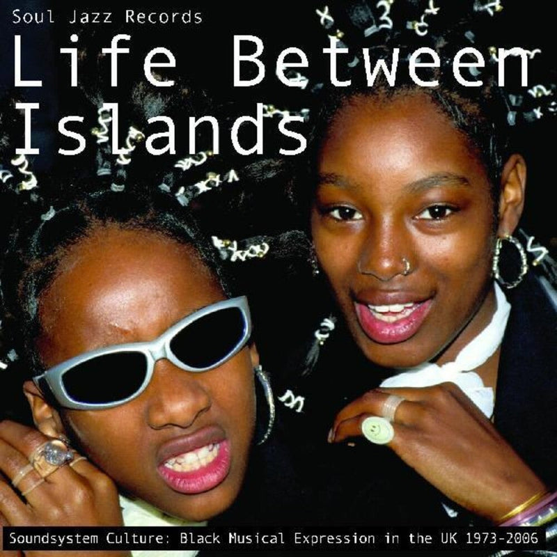 Various Artists - Soul Jazz Records Presents: Life Between Islands (Soundsystem Culture: Black Musical Expression In The UK 1973-2006)(New CD)